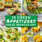 10 Green Appetizers for St. Patrick's Day featuring garlic bread, a green snack board, cucumber rolls and garlic dip with chips – festive and easy party food ideas.